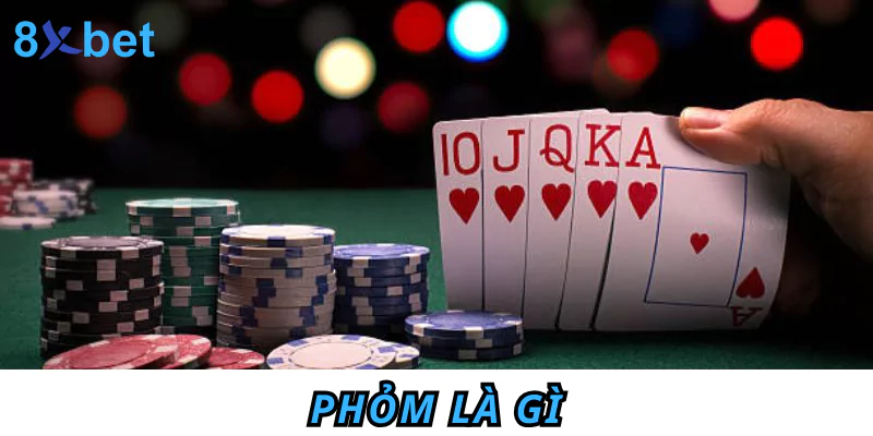 Phỏm là gì? Tìm hiểu cách chơi Phỏm từ A - Z cho tân thủ Phỏm là gì